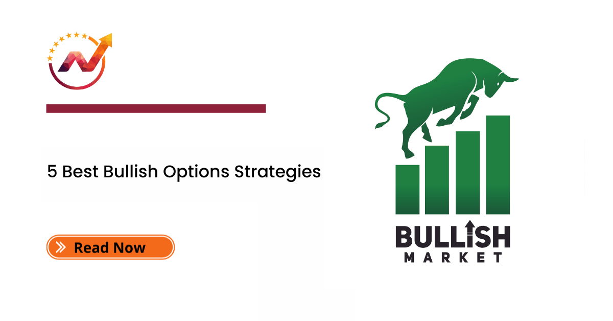 5 Best Bullish Options Strategies in Option Trading