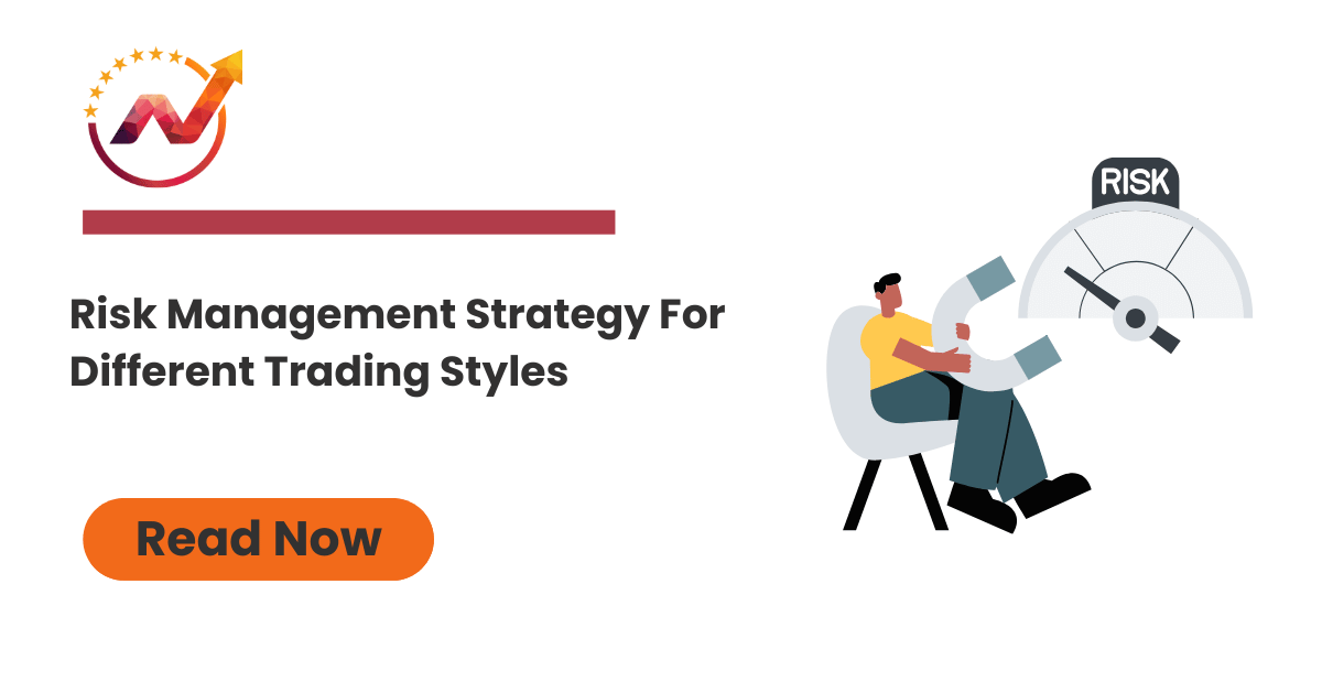 Risk management strategy for different trading styles