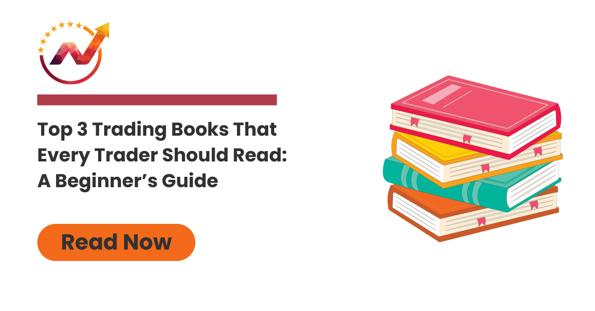 Top 3 Trading Books That Every Trader Should Read: A Beginner’s Guide