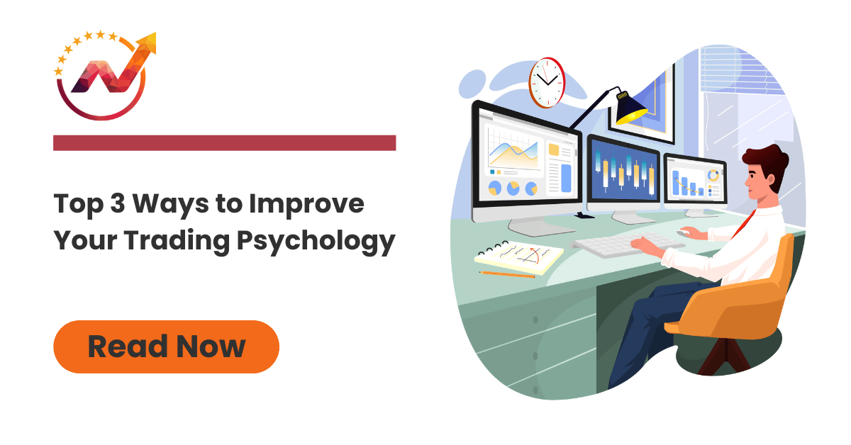 Top 3 Ways to Improve Your Trading Psychology