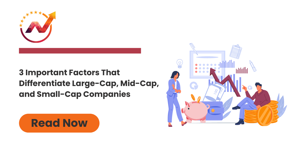 3 Important Factors That Differentiate Large-Cap, Mid-Cap, and Small-Cap Companies