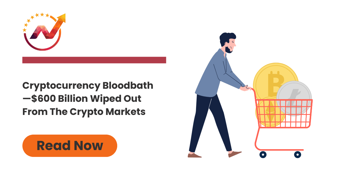 Cryptocurrency bloodbath—$600 billion wiped out from the crypto markets