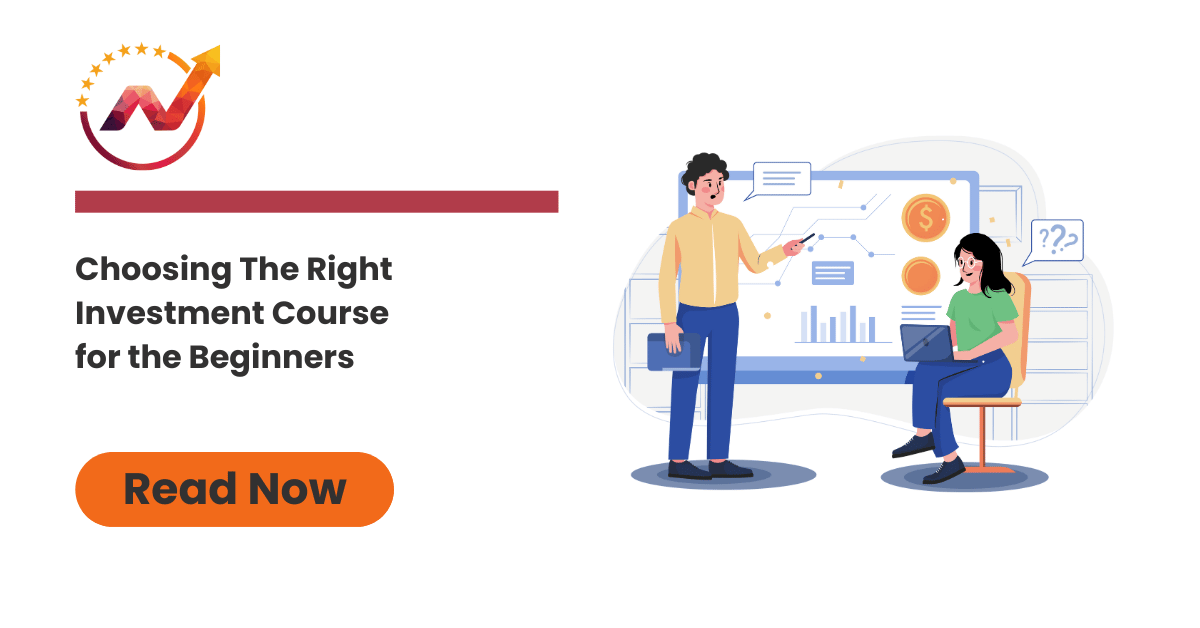 Choosing the right investment course for the beginners: