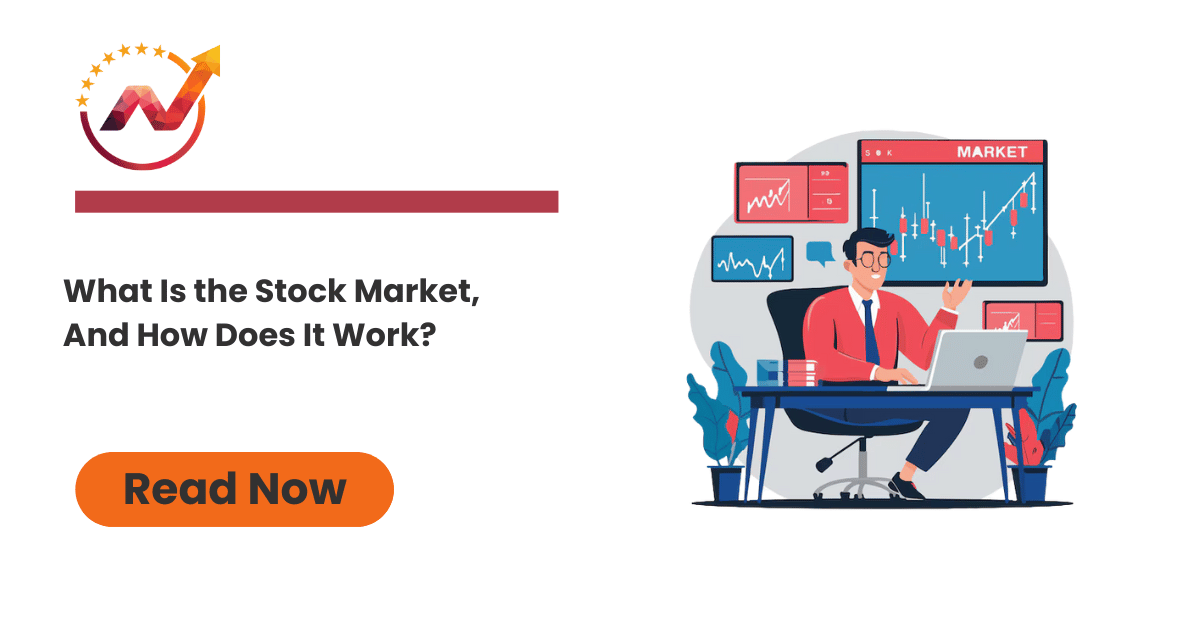 What Is the Stock Market, And How Does It Work?