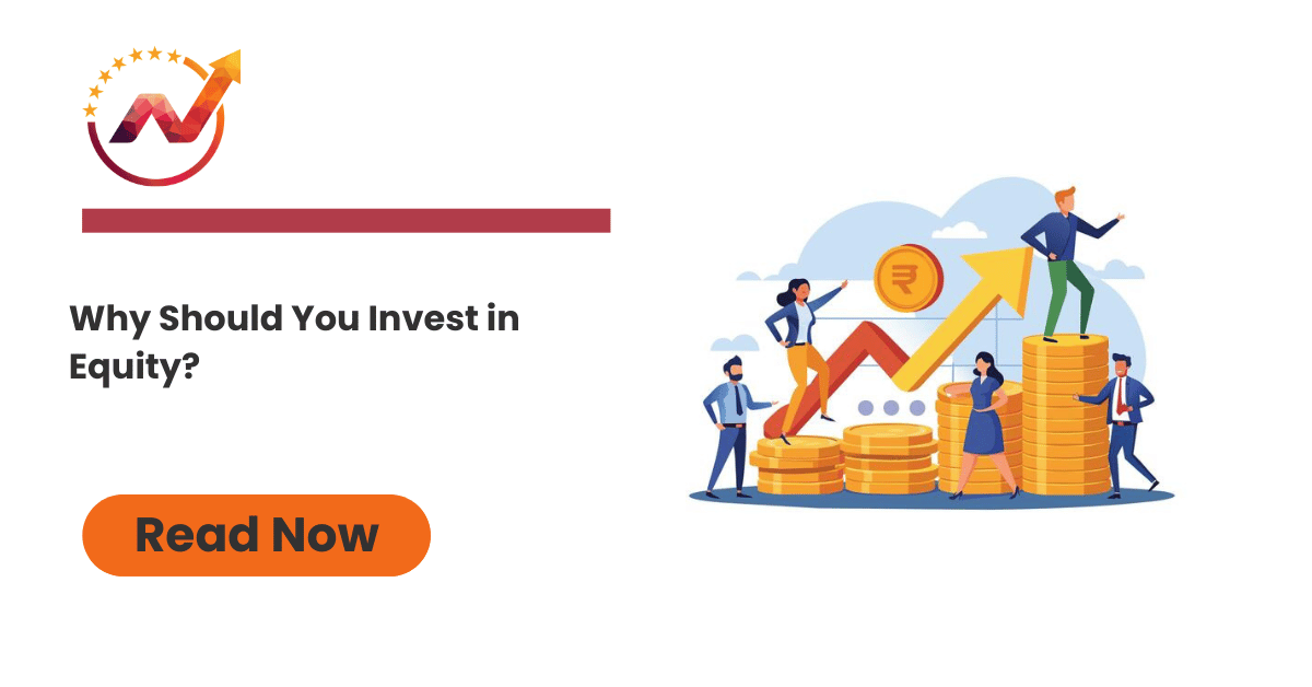 Why Should You Invest in Equity?
